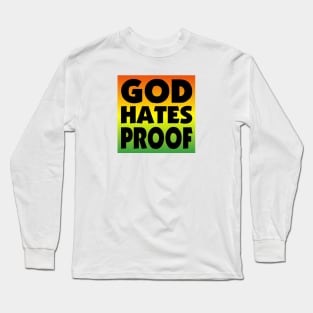 GOD HATES PROOF Long Sleeve T-Shirt